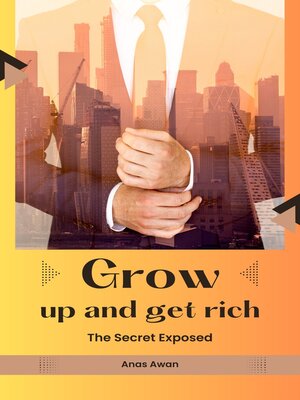 cover image of GROW UP AND GET RICH